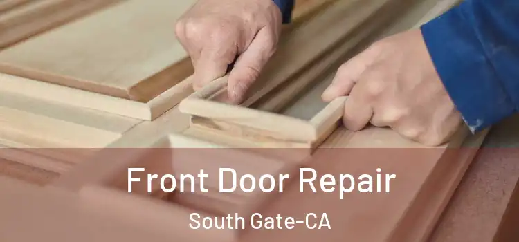  Front Door Repair South Gate-CA